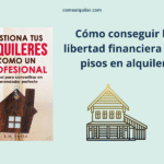Gestiona tus alquileres como un profesional: Manual para convertirse en el arrendador perfecto (Vivir de rentas)