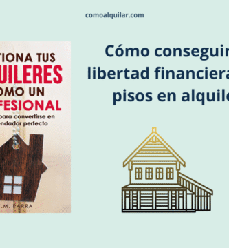 Gestiona tus alquileres como un profesional: Manual para convertirse en el arrendador perfecto (Vivir de rentas)