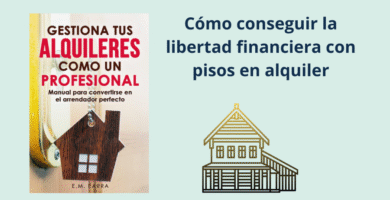 Gestiona tus alquileres como un profesional: Manual para convertirse en el arrendador perfecto (Vivir de rentas)