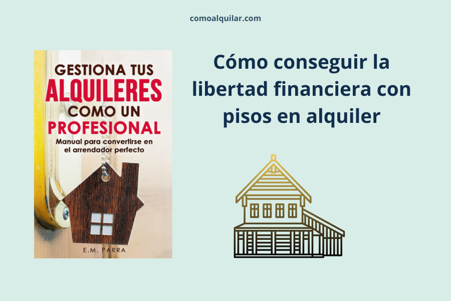 Gestiona tus alquileres como un profesional: Manual para convertirse en el arrendador perfecto (Vivir de rentas)